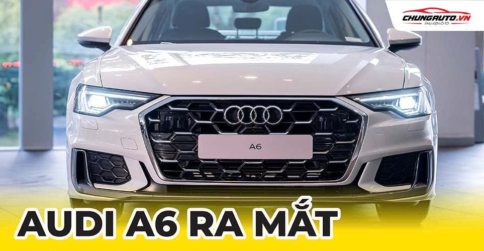 Audi A6 S line 40 TFSI ra mắt thị trường Việt Nam