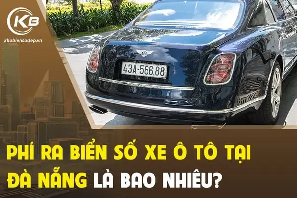 Phí Ra Biển Số Xe Ô Tô: Hướng Dẫn Chi Tiết, Cập Nhật Mới Nhất