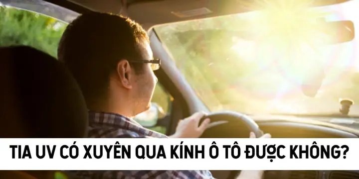 Tia Uv Từ Ánh Nắng Có Xuyên Qua Kính Ô Tô Được Không?