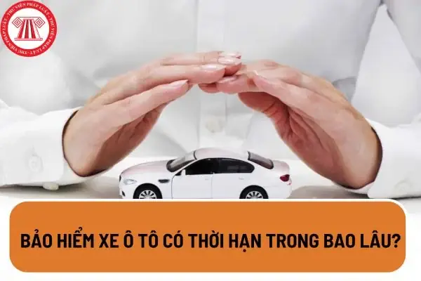 Hiểu Rõ Thời Hạn Bảo Hiểm Vật Chất Xe Ô Tô Để Chủ Động Bảo Vệ Tài Sản