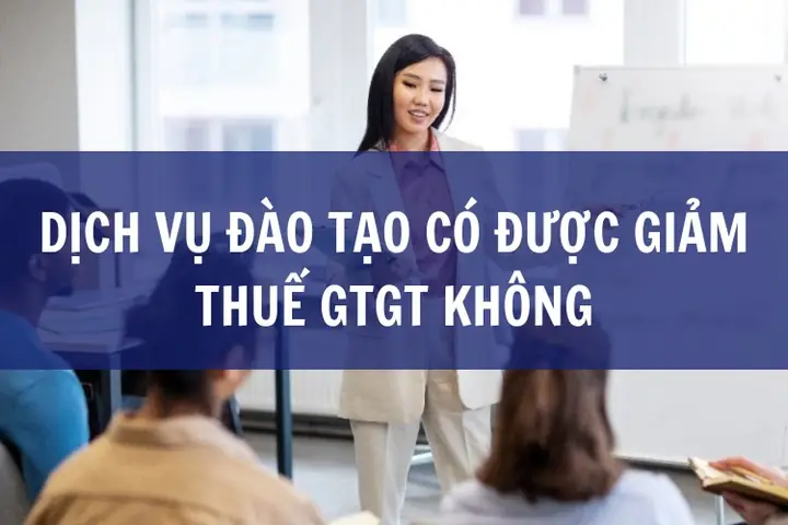 Dịch Vụ Đào Tạo Có Được Giảm Thuế Gtgt Không