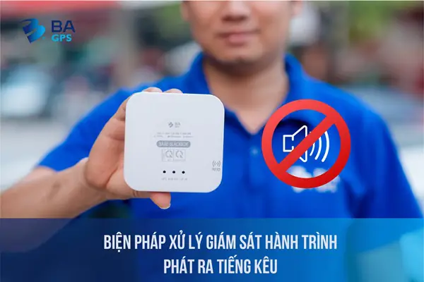 Biện Pháp Xử Lý Giám Sát Hành Trình Phát Ra Tiếng Kêu Biện Pháp Xử Lý Giám Sát Hành Trình Phát Ra Tiếng Kêu