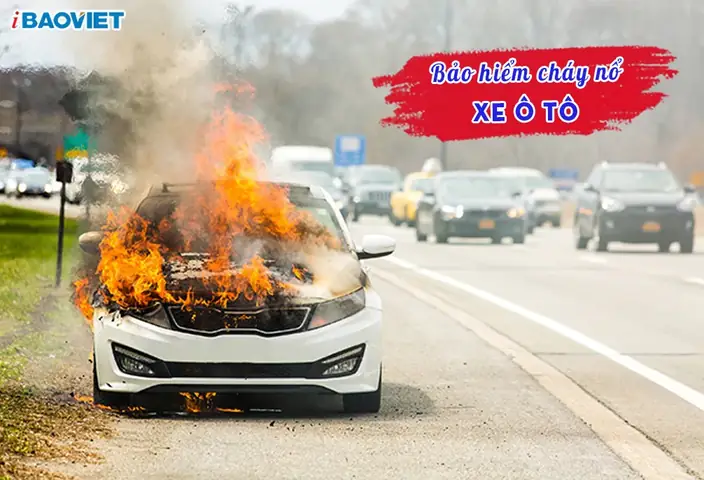 Bảo Hiểm Cháy Nổ Ô Tô Là Gì? Bảo Hiểm Cháy Nổ Ô Tô Là Gì?