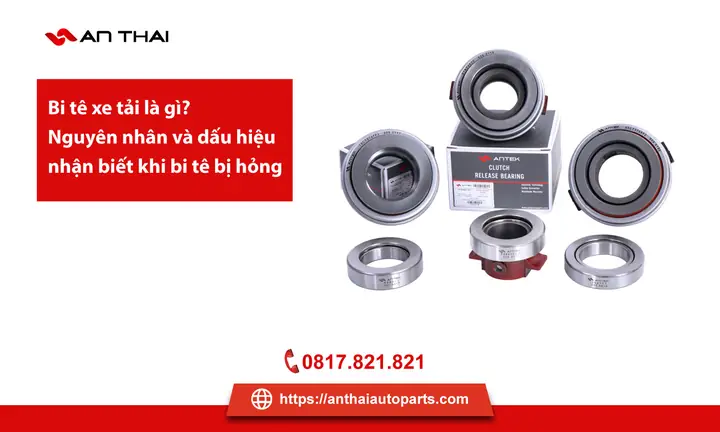 Bi Tê Xe Tải Là Gì? Nguyên Nhân Và Dấu Hiệu Nhận Biết Khi Bi Tê Bị Hỏng Bi Tê Xe Tải Là Gì? Nguyên Nhân Và Dấu Hiệu Nhận Biết Khi Bi Tê Bị Hỏng