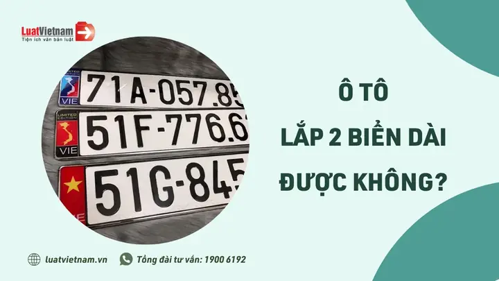 Xe Ô Tô Lắp 2 Biển Số Dài Có Được Không?