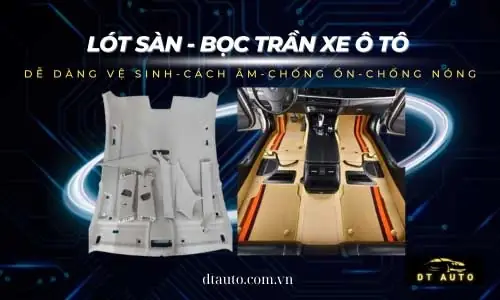 Chuyên Lót Sàn Xe - Bọc Trần Xe Ô Tô Tại Tp.hcm Dt Auto
