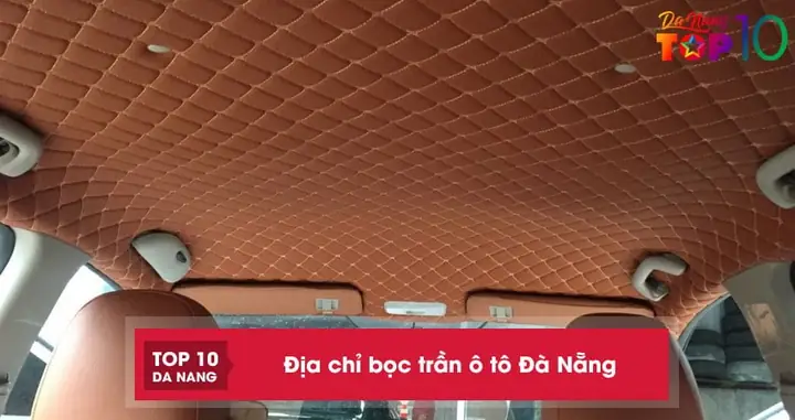 Top 5+ Địa Chỉ Bọc Trần Ô Tô Đà Nẵng Bền Chính Hãng | Top10danang