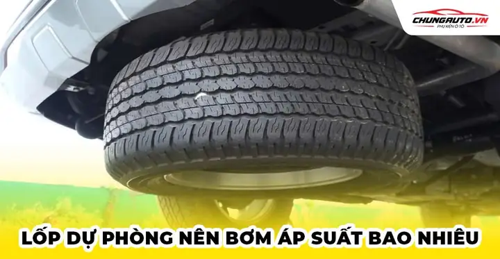 Lốp Dự Phòng Trên Ô Tô Nên Bơm Áp Suất Bao Nhiêu?