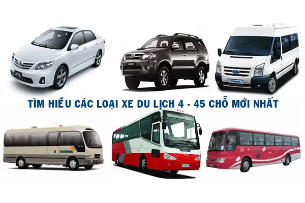 Tìm Hiểu Về Các Loại Xe Du Lịch 4 - 45 Chỗ Mới Nhất Hiện Nay Tìm Hiểu Về Các Loại Xe Du Lịch 4 - 45 Chỗ Mới Nhất Hiện Nay