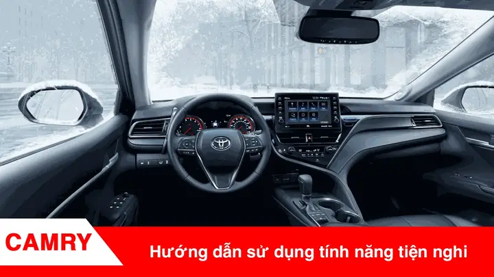 Hướng Dẫn Sử Dụng Tính Năng Tiện Nghi Trên Toyota Camry Hướng Dẫn Sử Dụng Tính Năng Tiện Nghi Trên Toyota Camry
