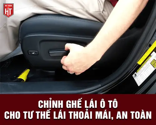 Mẹo Chỉnh Ghế Lái Xe Ô Tô Ngồi Thoải Mái, An Toàn Nhất