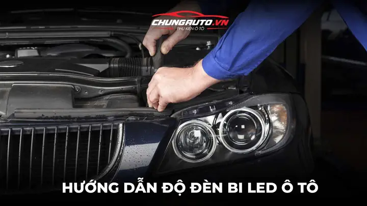 Hướng Dẫn Độ Đèn Bi Led Cho Ô Tô | Quy Trình Và Lưu Ý Khi Thực Hiện Hướng Dẫn Độ Đèn Bi Led Cho Ô Tô | Quy Trình Và Lưu Ý Khi Thực Hiện