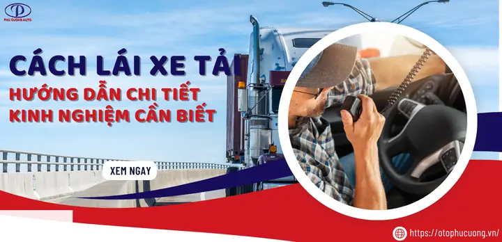 Cách Lái Xe Tải: Hướng Dẫn Chi Tiết Và Kinh Nghiệm Cần Biết