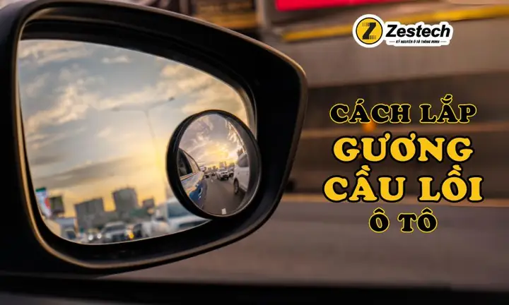 Cách Lắp Gương Cầu Lồi Ô Tô Theo 3 Bước Đơn Giản