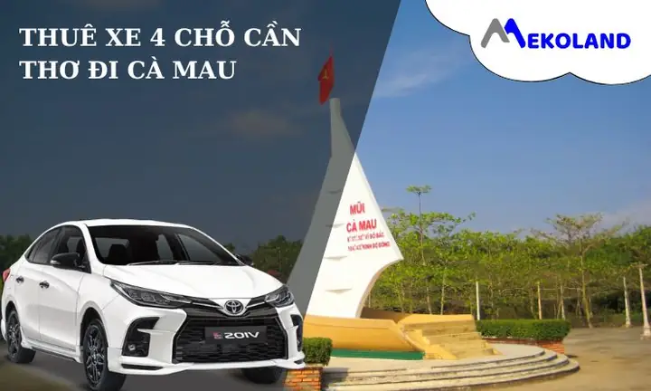 Thuê Xe 4 Chỗ Cần Thơ Đi Cà Mau【xem Bảng Giá 2025】