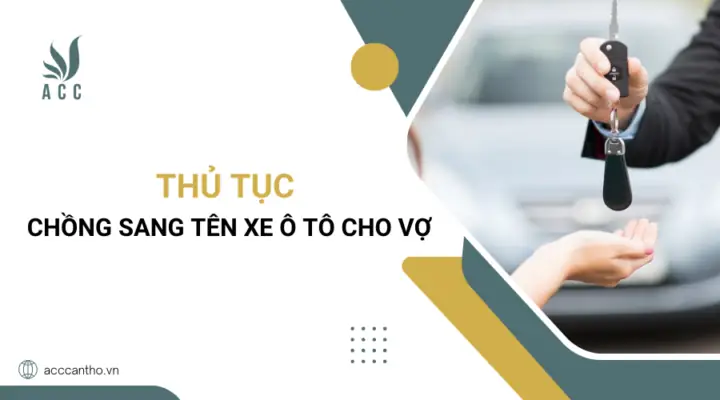 Thủ Tục Chồng Sang Tên Xe Ô Tô Cho Vợ