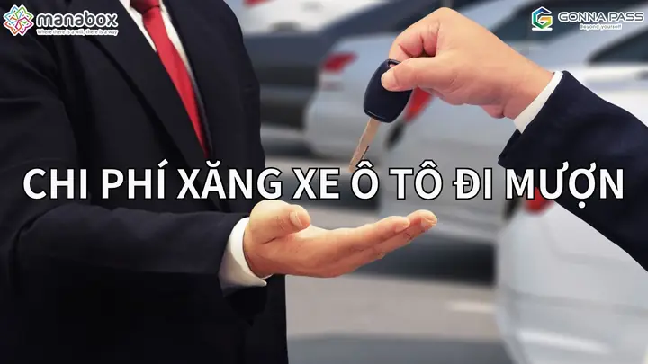Chi Phí Xăng Xe Ô Tô Đi Mượn - Gonnapass