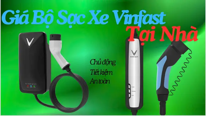 Giá Bộ Sạc Tại Nhà Xe Ô Tô Vinfast | Thông Tin Mới Nhất 2025 ...