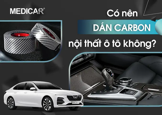 Có Nên Dán Carbon Nội Thất Ô Tô Không? Giá Bao Nhiêu? – Medicar ...