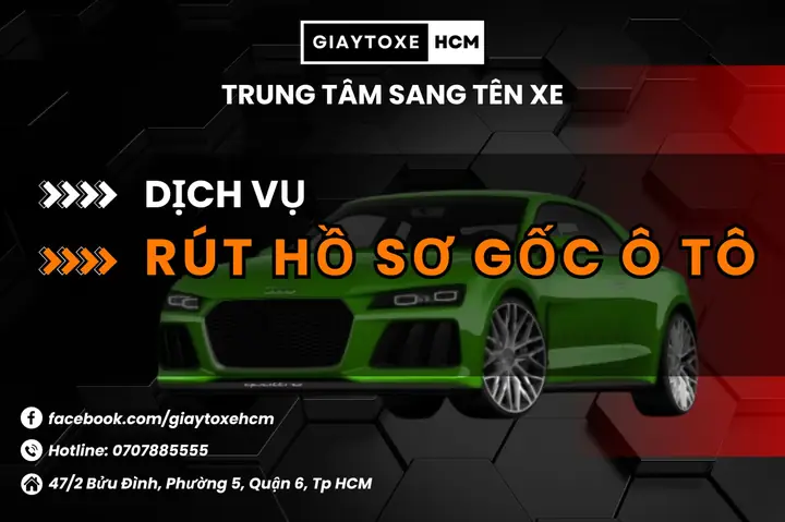 Dịch Vụ Rút Hồ Sơ Gốc Xe Ô Tô Tại Tphcm Trọn Gói - Lấy Nhanh Đúng Hẹn Dịch Vụ Rút Hồ Sơ Gốc Xe Ô Tô Tại Tphcm Trọn Gói - Lấy Nhanh Đúng Hẹn