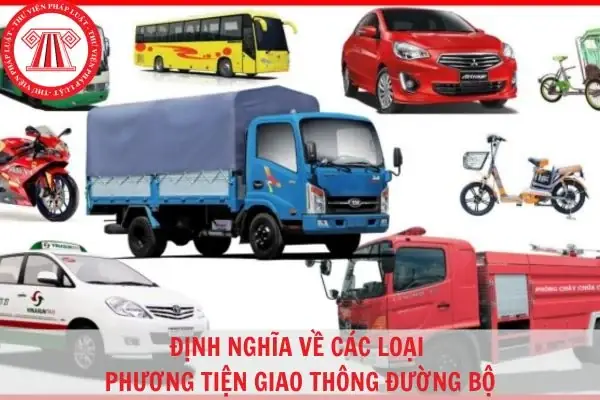 Định Nghĩa Về Các Loại Phương Tiện Giao Thông Đường Bộ? Định Nghĩa Về Các Loại Phương Tiện Giao Thông Đường Bộ?