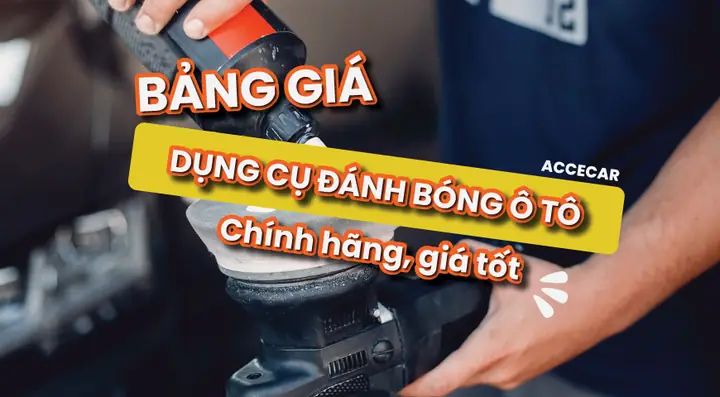 Bảng Giá Dụng Cụ Đánh Bóng Xe Ô Tô Chính Hãng, Giá Tốt 2025