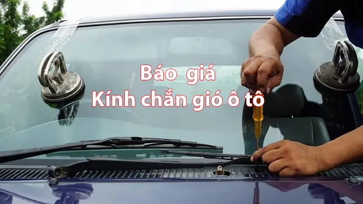 Báo Giá Kính Chắn Gió Ô Tô Chính Hãng 12/2025