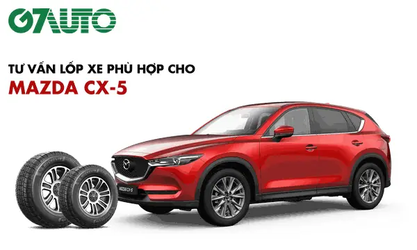 Lốp Xe Mazda Cx-5: Thông Số Và Bảng Giá Mới Nhất | G7auto.vn
