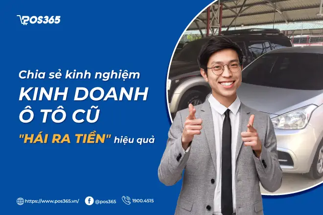 Chia Sẻ Kinh Nghiệm Kinh Doanh Ô Tô Cũ "hái Ra Tiền" Hiệu Quả