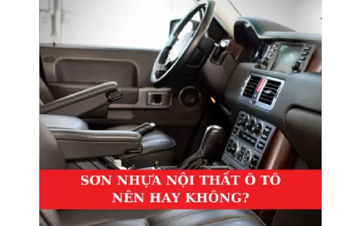 Sơn Nhựa Nội Thất Ô Tô: Nên Hay Không? Sơn Nhựa Nội Thất Ô Tô: Nên Hay Không?