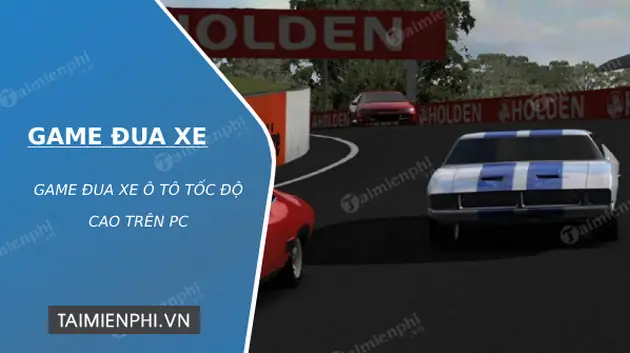 Game Đua Xe - Thỏa Mãn Đam Mê Tốc Độ Trên Cung Đường Đầy Thách Thức