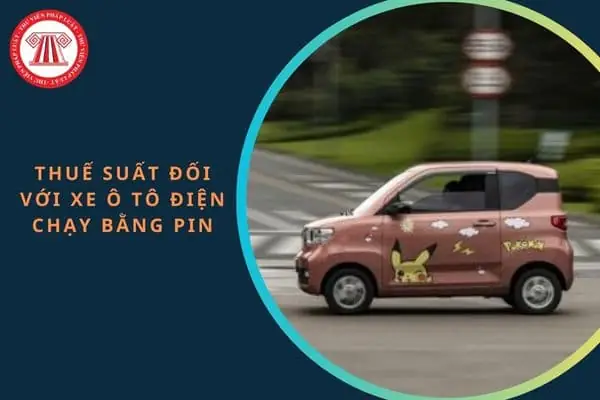 Xe Ô Tô Điện Chạy Bằng Pin Áp Dụng Mức Thuế Suất Thuế Tiêu Thụ Đặc ... Xe Ô Tô Điện Chạy Bằng Pin Áp Dụng Mức Thuế Suất Thuế Tiêu Thụ Đặc ...