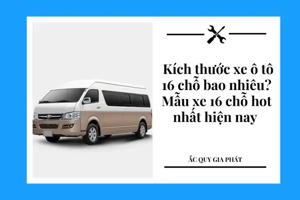 Kích Thước Xe 16 Chỗ Bao Nhiêu?
