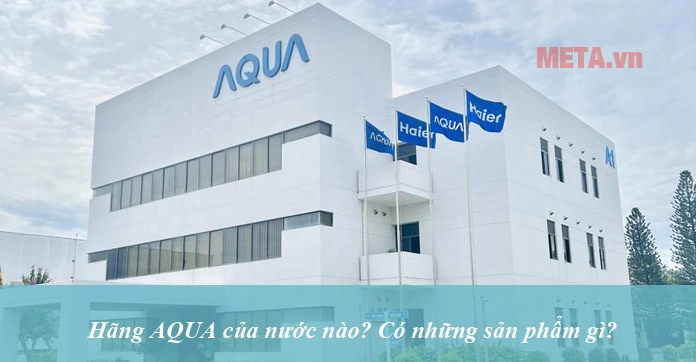 aqua-cua-nuoc-nao-nguon-goc-va-anh-gia-chi-tiet-2026_697