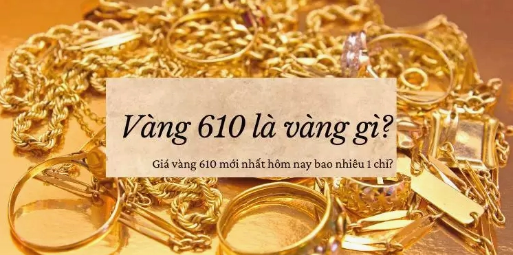 Chi tiết về vàng 610