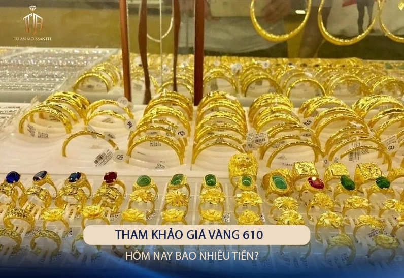 Giá vàng 610 hôm nay