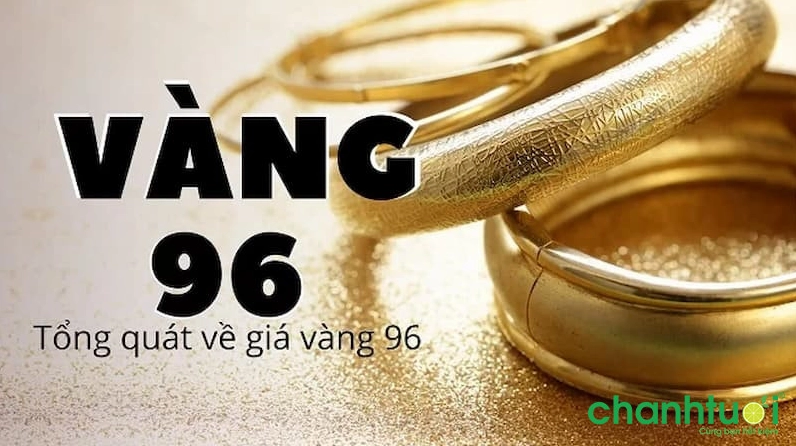 Giải thích vàng 96 là vàng gì